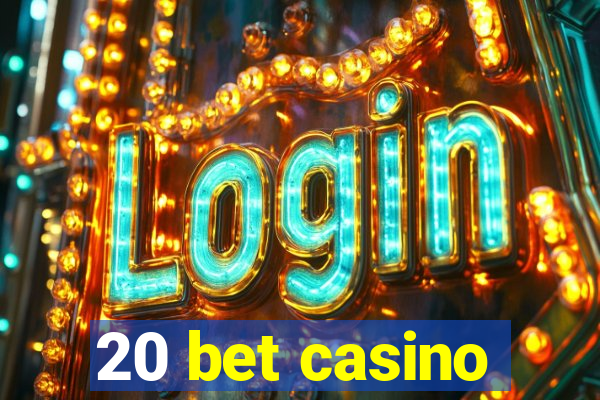 20 bet casino